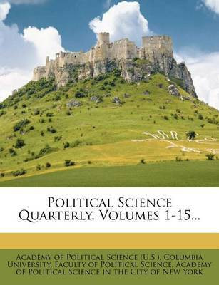 Political Science Quarterly, Volumes 1-15...(English, Paperback, unknown)