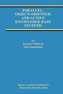 Parallel, Object-Oriented, and Active Knowledge Base Systems(English, Paperback, Vlahavas Ioannis)