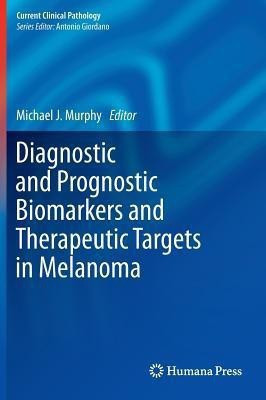 Diagnostic and Prognostic Biomarkers and Therapeutic Targets in Melanoma(English, Hardcover, unknown)