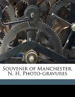 Souvenir of Manchester, N. H. Photo-Gravures(English, Paperback, unknown)