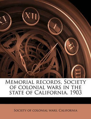 Memorial Records, Society of Colonial Wars in the State of California. 1903(English, Paperback, unknown)