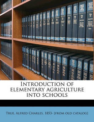 Introduction of Elementary Agriculture Into Schools(English, Paperback, unknown)
