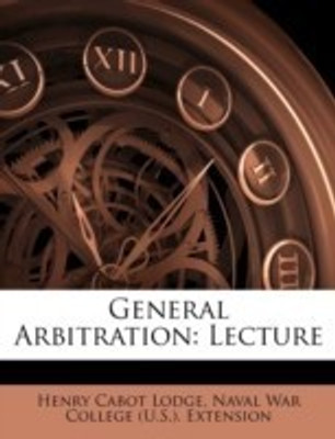General Arbitration(English, Paperback, Lodge Henry Cabot)