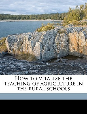 How to Vitalize the Teaching of Agriculture in the Rural Schools(English, Paperback, unknown)