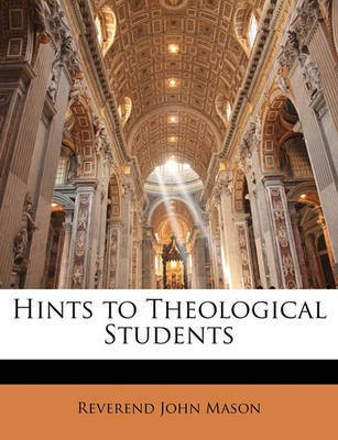 Hints to Theological Students(English, Paperback, Mason Reverend John)