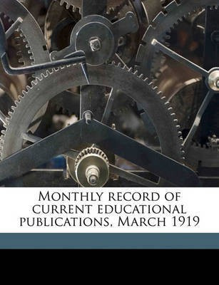 Monthly Record of Current Educational Publications, March 1919(English, Paperback, unknown)