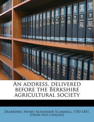An Address, Delivered Before the Berkshire Agricultural Society(English, Paperback, unknown)
