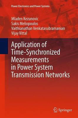 Application of Time-Synchronized Measurements in Power System Transmission Networks(English, Paperback, Kezunovic Mladen)