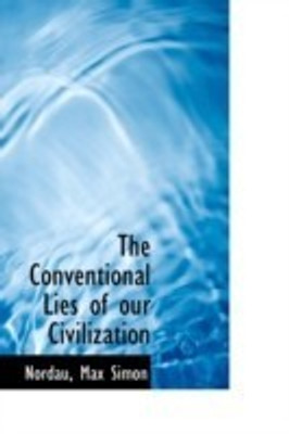 The Conventional Lies of Our Civilization(English, Paperback, Simon Nordau Max)