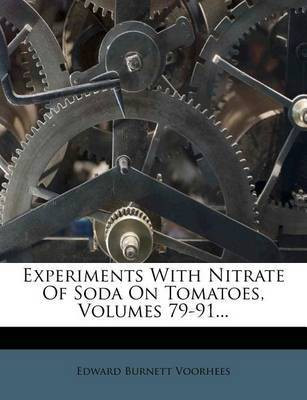 Experiments with Nitrate of Soda on Tomatoes, Volumes 79-91...(English, Paperback, Voorhees Edward Burnett)