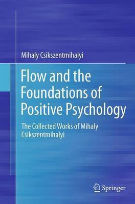 Flow and the Foundations of Positive Psychology(English, Paperback, Csikszentmihalyi Mihaly)