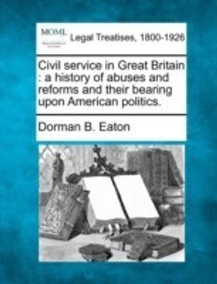 Civil Service in Great Britain(English, Paperback, Eaton Dorman Bridgman)