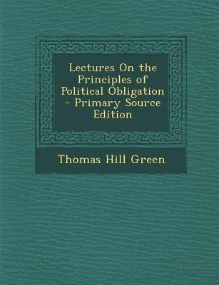 Lectures on the Principles of Political Obligation(English, Paperback, Green Thomas Hill)