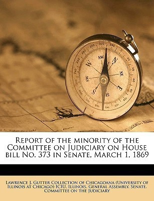 Report of the Minority of the Committee on Judiciary on House Bill No. 373 in Senate, March 1, 1869(English, Paperback, unknown)