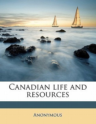 Canadian Life and Resource, Volume 7(English, Paperback, Anonymous)