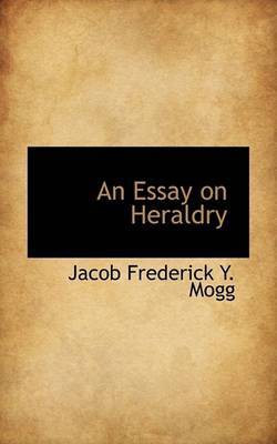 An Essay on Heraldry(English, Paperback, Frederick y Mogg Jacob)