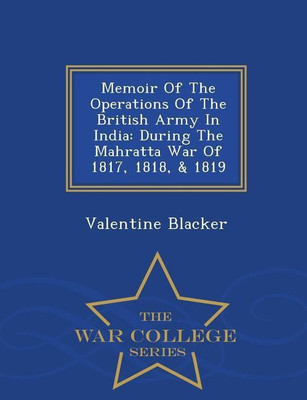 Memoir of the Operations of the British Army in India(English, Paperback, Blacker Valentine)