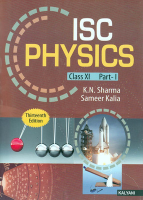 Kalyani's ISC Physics Part I&II Class 11(English, Paperback, K.N. Sharma, Sameer Kalia)