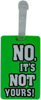 

Shoppernation Luggage Tag No Its Not Yours - Green (6LNT319) - Bag Travel Tags Luggage Tag(Multicolor)