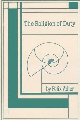 The Religion of Duty(English, Paperback, Adler Felix)