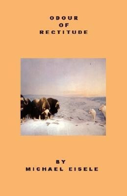 Odour Of Rectitude(English, Paperback, Eisele Michael,)
