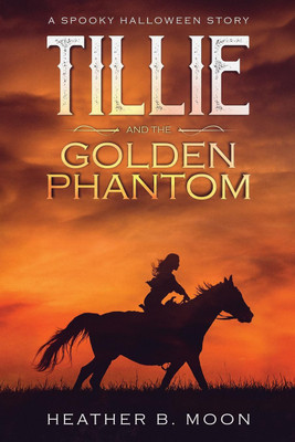 Tillie and the Golden Phantom(English, Paperback, Moon Heather B)