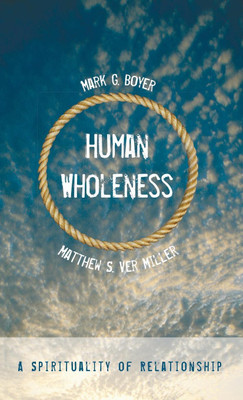 Human Wholeness(English, Hardcover, Boyer Mark G)