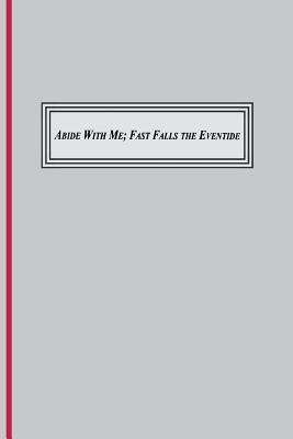 Abide with Me; Fast Fall the Eventide (1847)(English, Paperback, unknown)