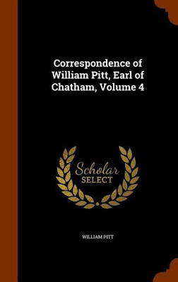 Correspondence of William Pitt, Earl of Chatham, Volume 4(English, Hardcover, Pitt William)