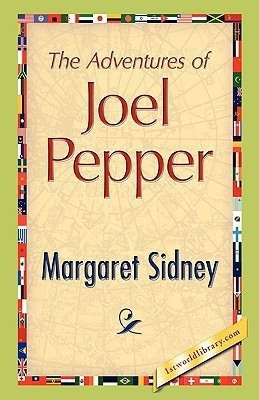 The Adventures of Joel Pepper(English, Hardcover, Sidney Margaret)