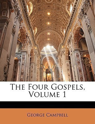 The Four Gospels, Volume 1(English, Paperback, Campbell George Sir)