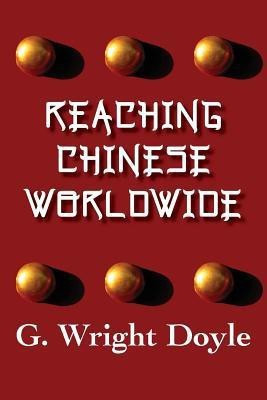 Reaching Chinese Worldwide(English, Paperback, Doyle G. Wright)