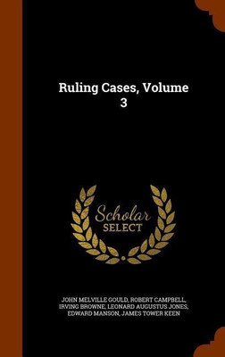 Ruling Cases, Volume 3(English, Hardcover, Gould John Melville)