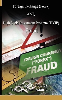 Foreign Exchange (Forex) and High-Yield Investment Program (Hyip), Fraud(English, Paperback, Commodity Futures Trading Commission Fu)