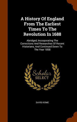 A History Of England From The Earliest Times To The Revolution In 1688(English, Hardcover, Hume David)