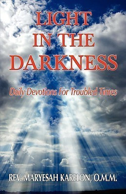 Light in the Darkness; Daily Devotions For Troubled Times(English, Hardcover, Karelon Maryesah)