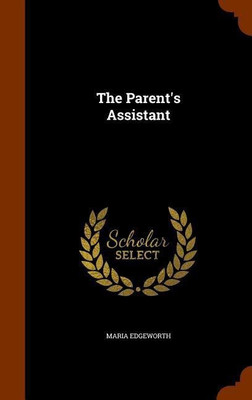 The Parent's Assistant(English, Hardcover, Edgeworth Maria)