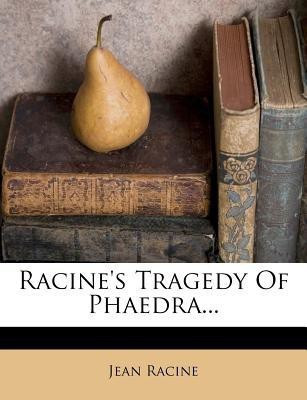 Racine's Tragedy of Phaedra...(English, Paperback, Racine Jean Baptiste)