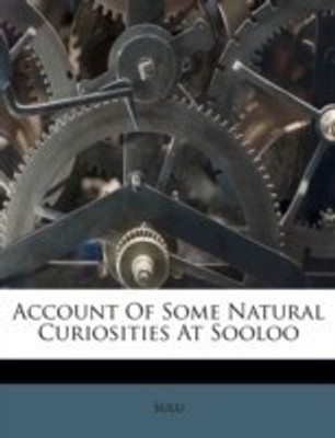 Account of Some Natural Curiosities at Sooloo(English, Paperback, unknown)