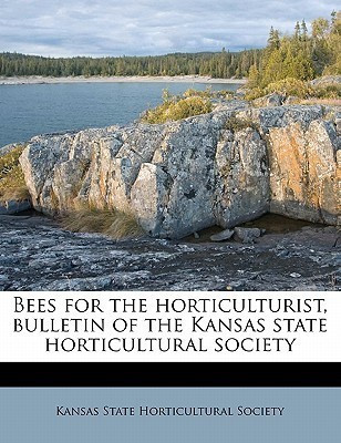 Bees for the Horticulturist, Bulletin of the Kansas State Horticultural Society(English, Paperback, unknown)