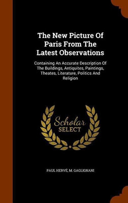 The New Picture Of Paris From The Latest Observations(English, Hardcover, Herve Paul)