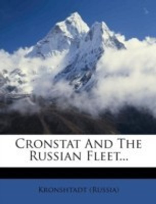 Cronstat and the Russian Fleet...(English, Paperback, (Russia) Kronshtadt)