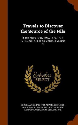 Travels to Discover the Source of the Nile(English, Hardcover, 1730-1794 Bruce James)