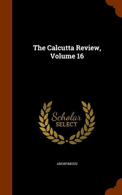 The Calcutta Review, Volume 16(English, Hardcover, Anonymous)