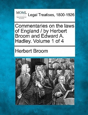 Commentaries on the laws of England / by Herbert Broom and Edward A. Hadley. Volume 1 of 4(English, Paperback, Broom Herbert)