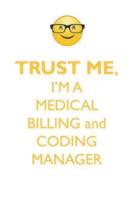 TRUST ME, I'M A MEDICAL BILLING & CODING MANAGER AFFIRMATIONS WORKBOOK Positive Affirmations Workbook. Includes(English, Paperback, World Affirmations)
