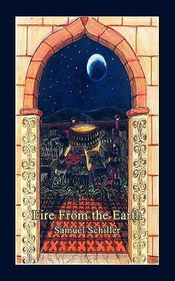 Fire from the Earth(English, Paperback, Schiller Samuel)