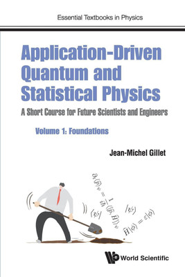 Application-driven Quantum And Statistical Physics: A Short Course For Future Scientists And Engineers - Volume 1: Foundations(English, Paperback, Gillet Jean-michel)