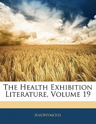 The Health Exhibition Literature, Volume 19(English, Paperback, Anonymous)