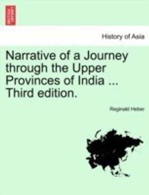 Narrative of a Journey through the Upper Provinces of India ... Third edition.(English, Paperback, Heber Reginald Bp.)